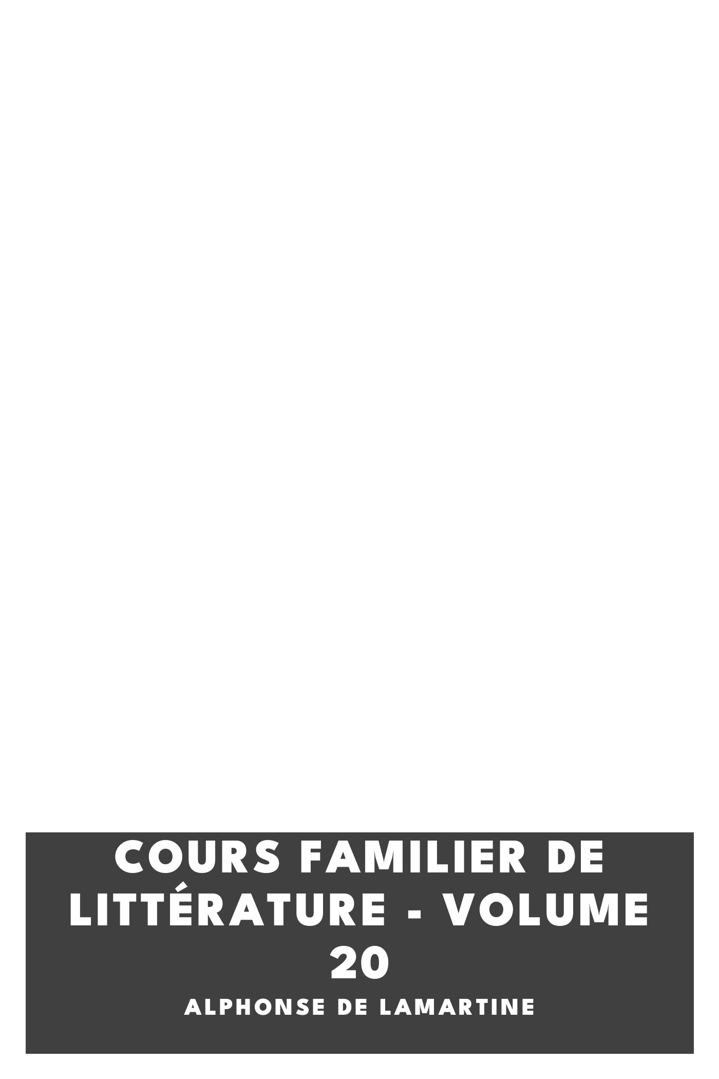 Copertina di Cours familier de Littérature - Volume 20, di Alphonse de Lamartine