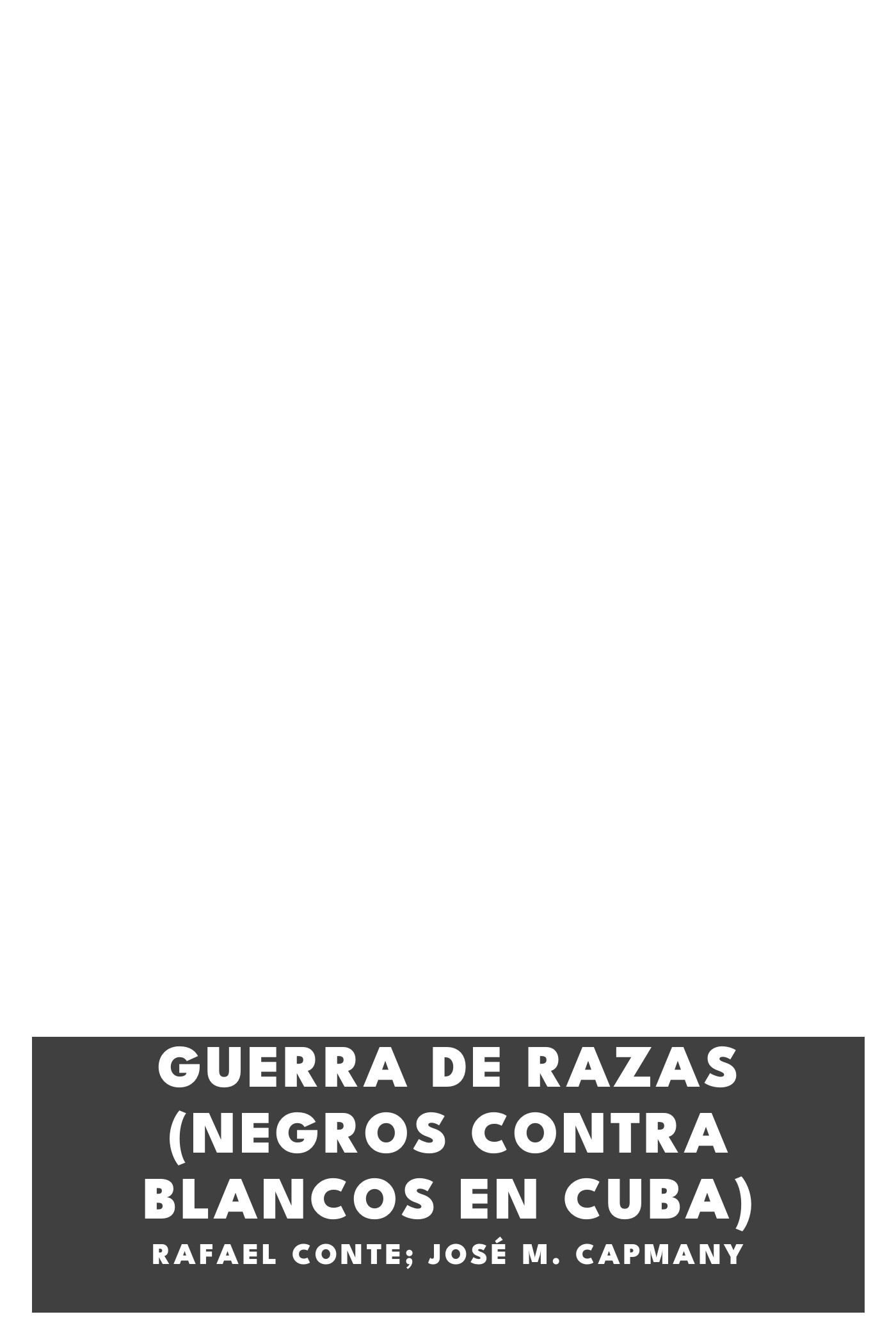 Portada de Guerra de razas (Negros contra Blancos en Cuba), de Rafael Conte; José M. Capmany