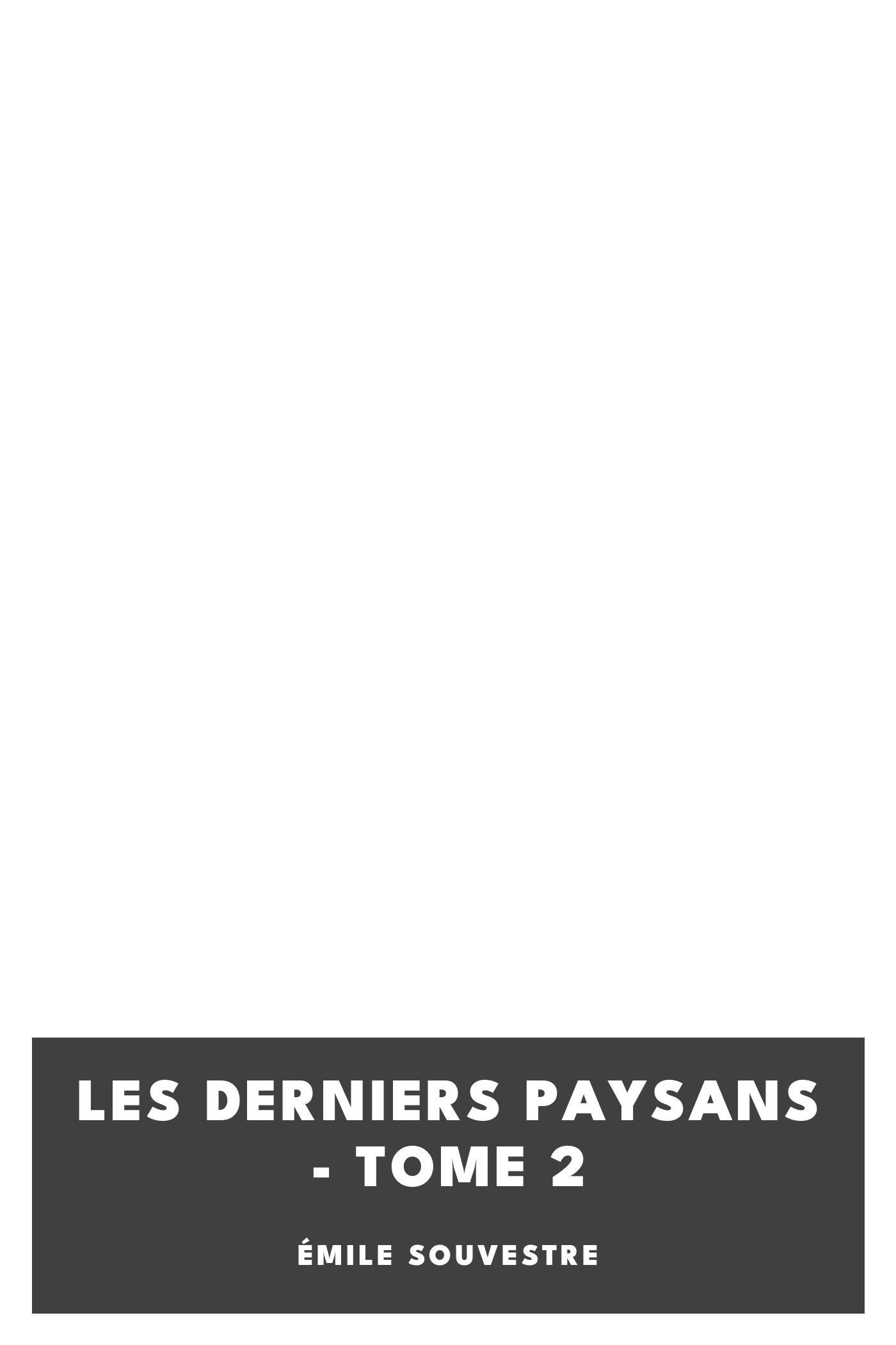 Copertina di Les derniers paysans - Tome 2, di Émile Souvestre