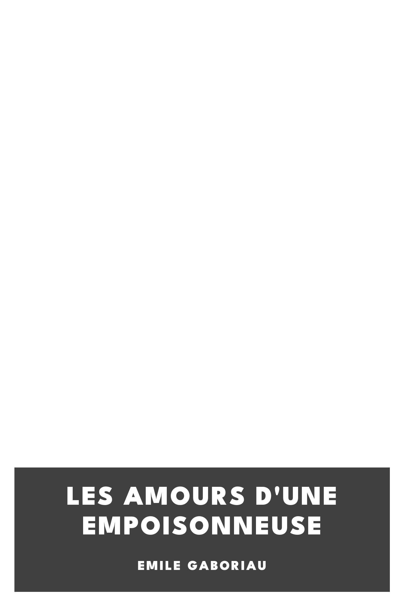 Couverture de Les amours d'une empoisonneuse par Émile Gaboriau