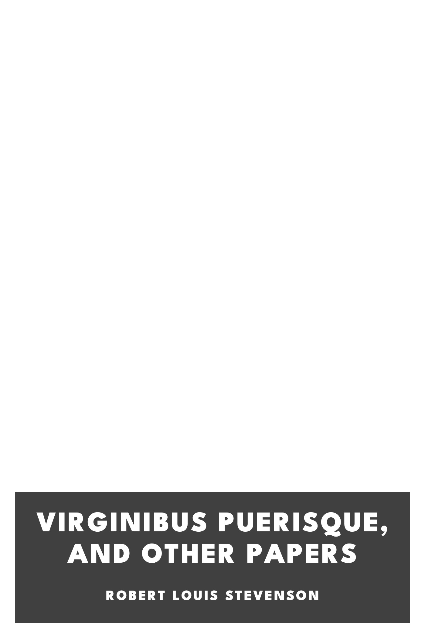 Cover of Virginibus Puerisque, and Other Papers by Robert Louis Stevenson