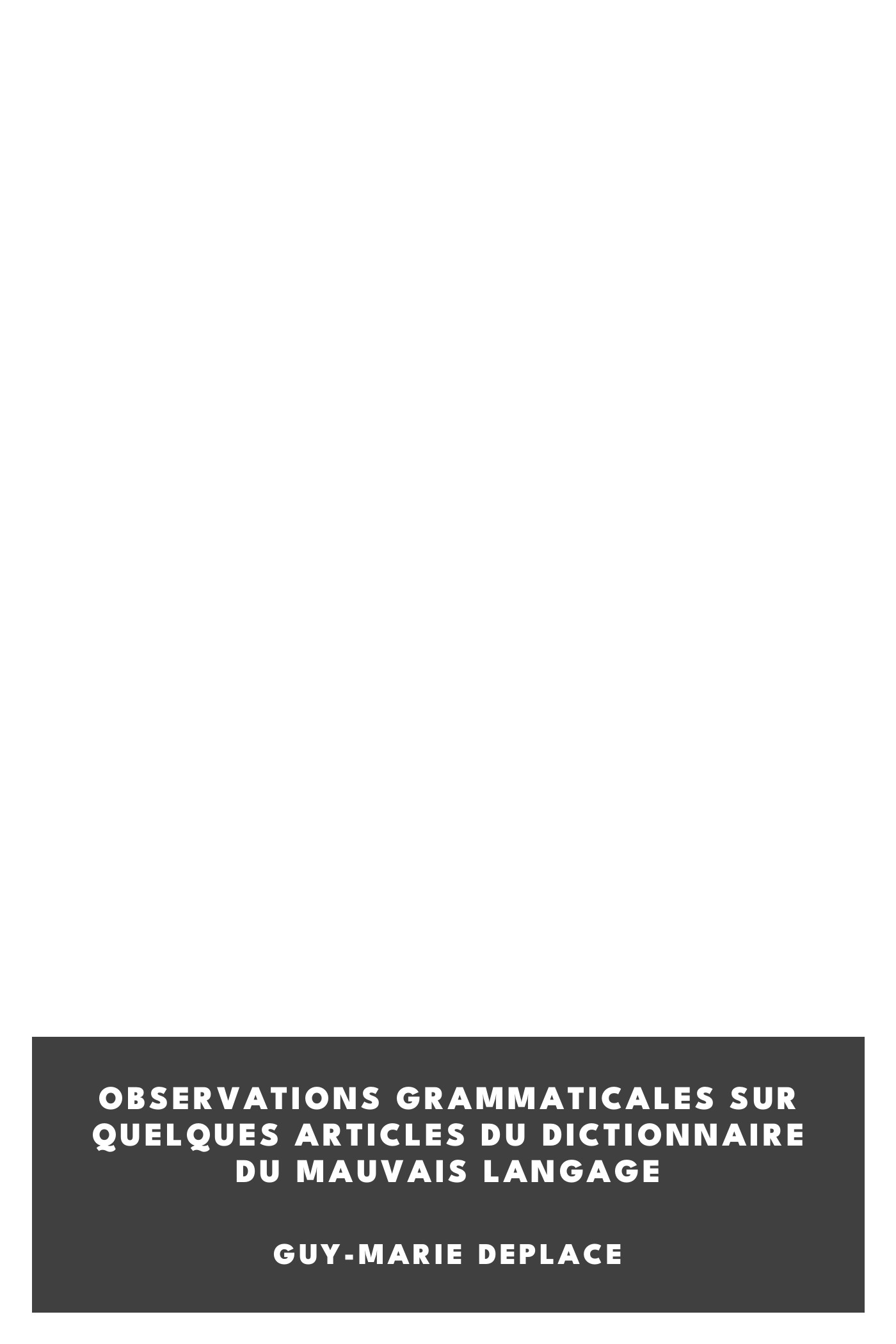 Copertina di Observations grammaticales sur quelques articles du Dictionnaire du mauvais langage, di Guy-Marie Deplace