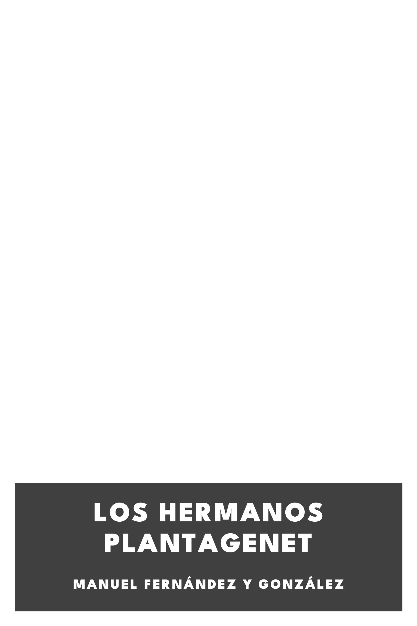Cover of Los hermanos Plantagenet by Manuel Fernández y González