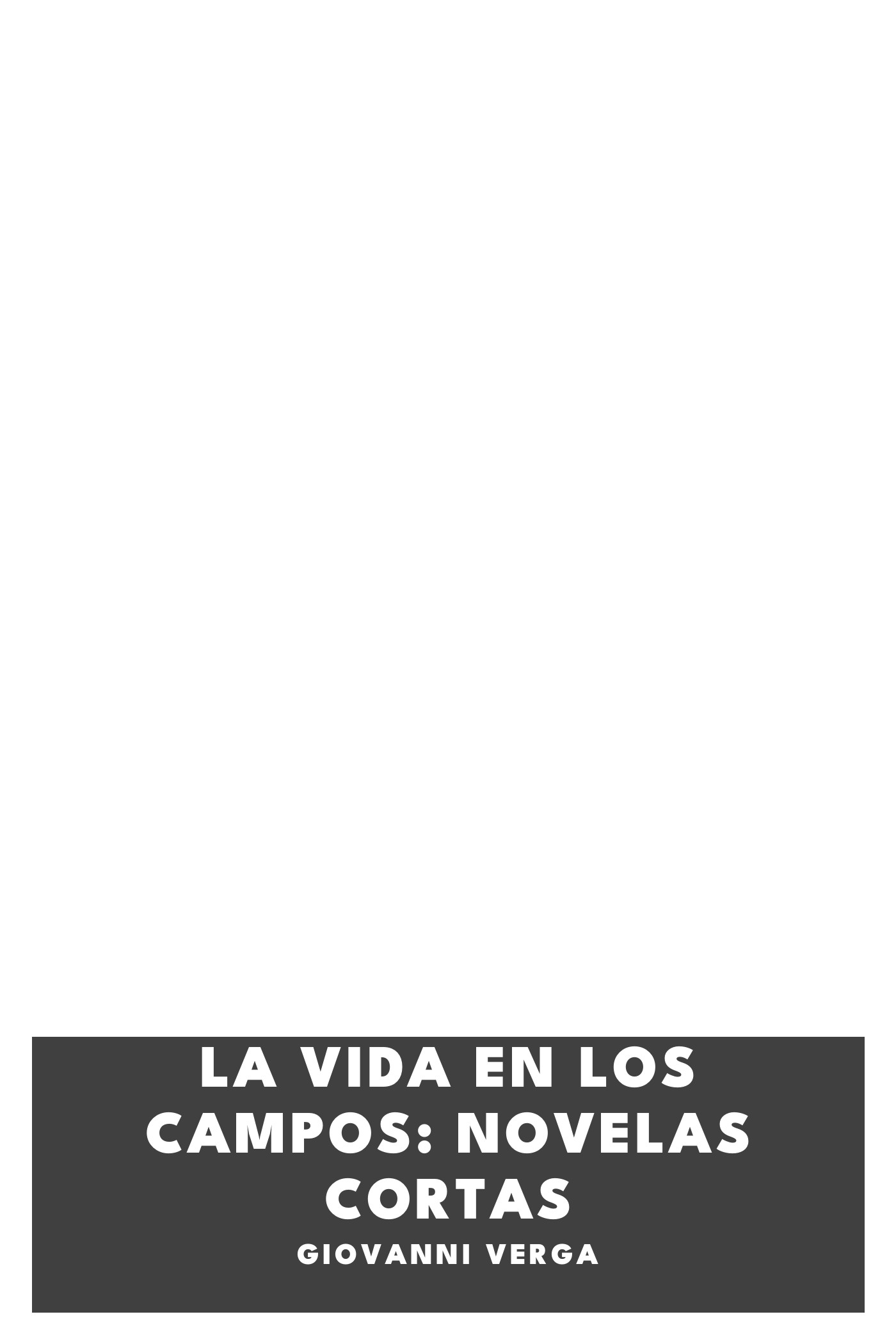 Copertina di La vida en los campos: novelas cortas, di Giovanni Verga