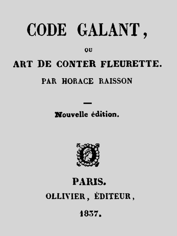 Copertina di Code galant, ou, Art de Conter fleurette, di Horace Raisson
