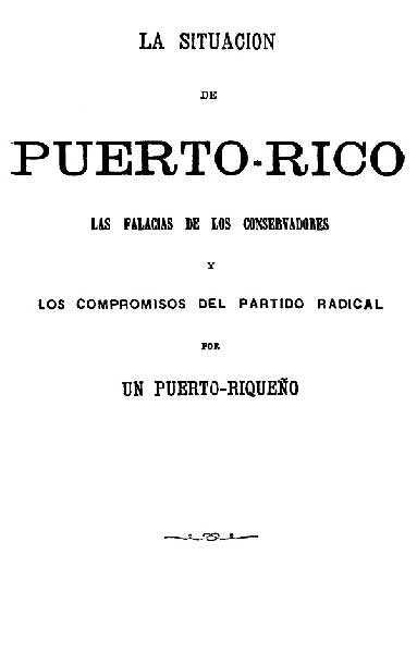 Couverture de La situacion de Puerto-Rico / Las falacias de los conservadores y los compromisos del partido radical par Anonymous