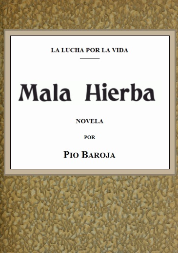 Operculum “La lucha por la vida: Mala hierba”, auctore Pío Baroja