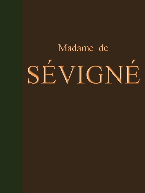 Capa de Lettres de Madame de Sévigné / Précédées d'une notice sur sa vie et du traité sur le style épistolaire de Madame de Sévigné, de marquise de Marie de Rabutin-Chantal Sévigné