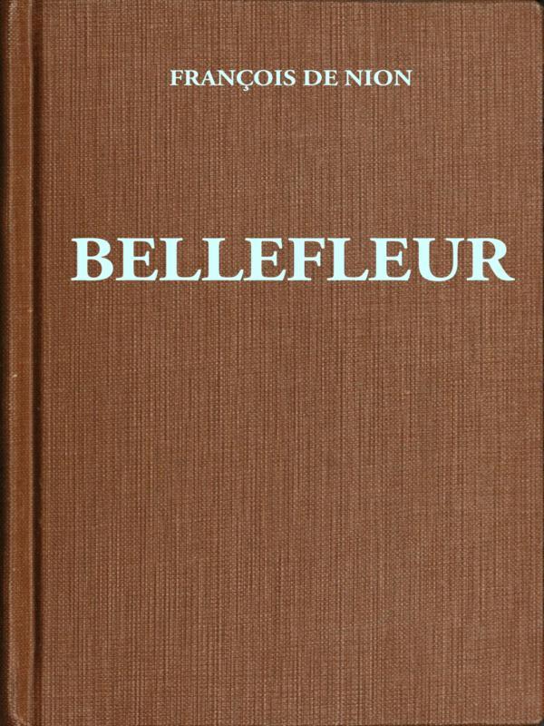 Copertina di Bellefleur: Roman d'un comédien au XVIIe siècle, di François de Nion