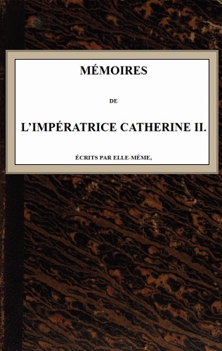 《Mémoires de l'Impératrice Catherine II. / Écrits par elle-même》封面,Empress of Russia Catherine II 著