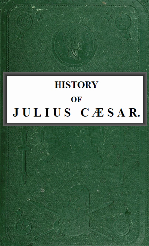 Cover of History of Julius Cæsar, Vol. 1 of 2 by Emperor of the French Napoleon III