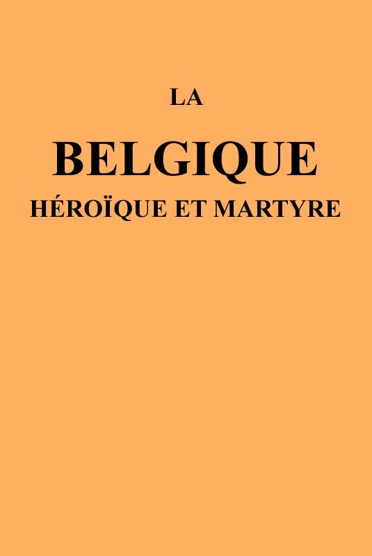 Copertina di La Belgique héroïque et martyre, di Various
