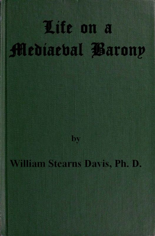 Copertina di Life on a Mediaeval Barony / A Picture of a Typical Feudal Community in the Thirteenth Century, di William Stearns Davis
