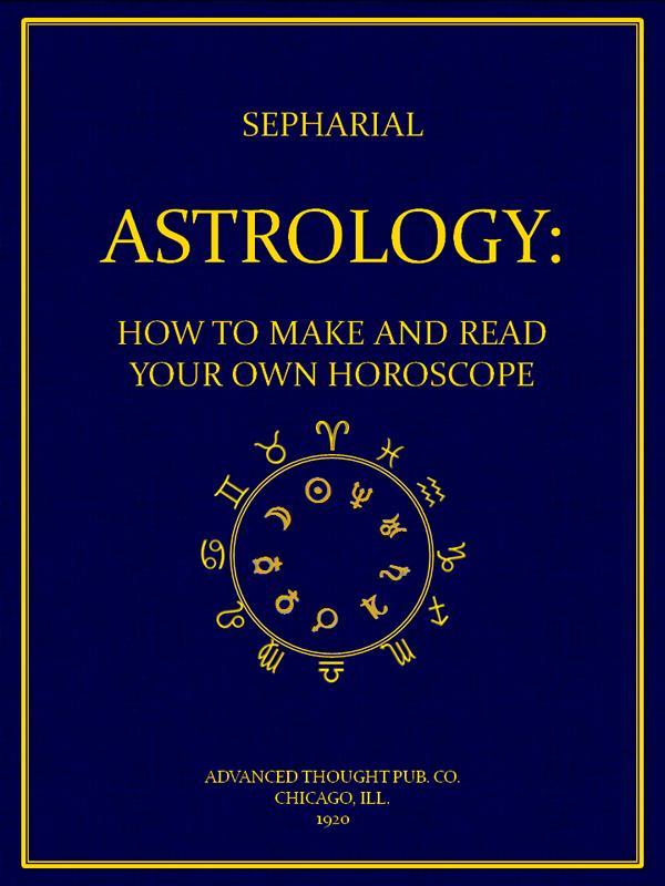 Copertina di Astrology: How to Make and Read Your Own Horoscope, di Sepharial