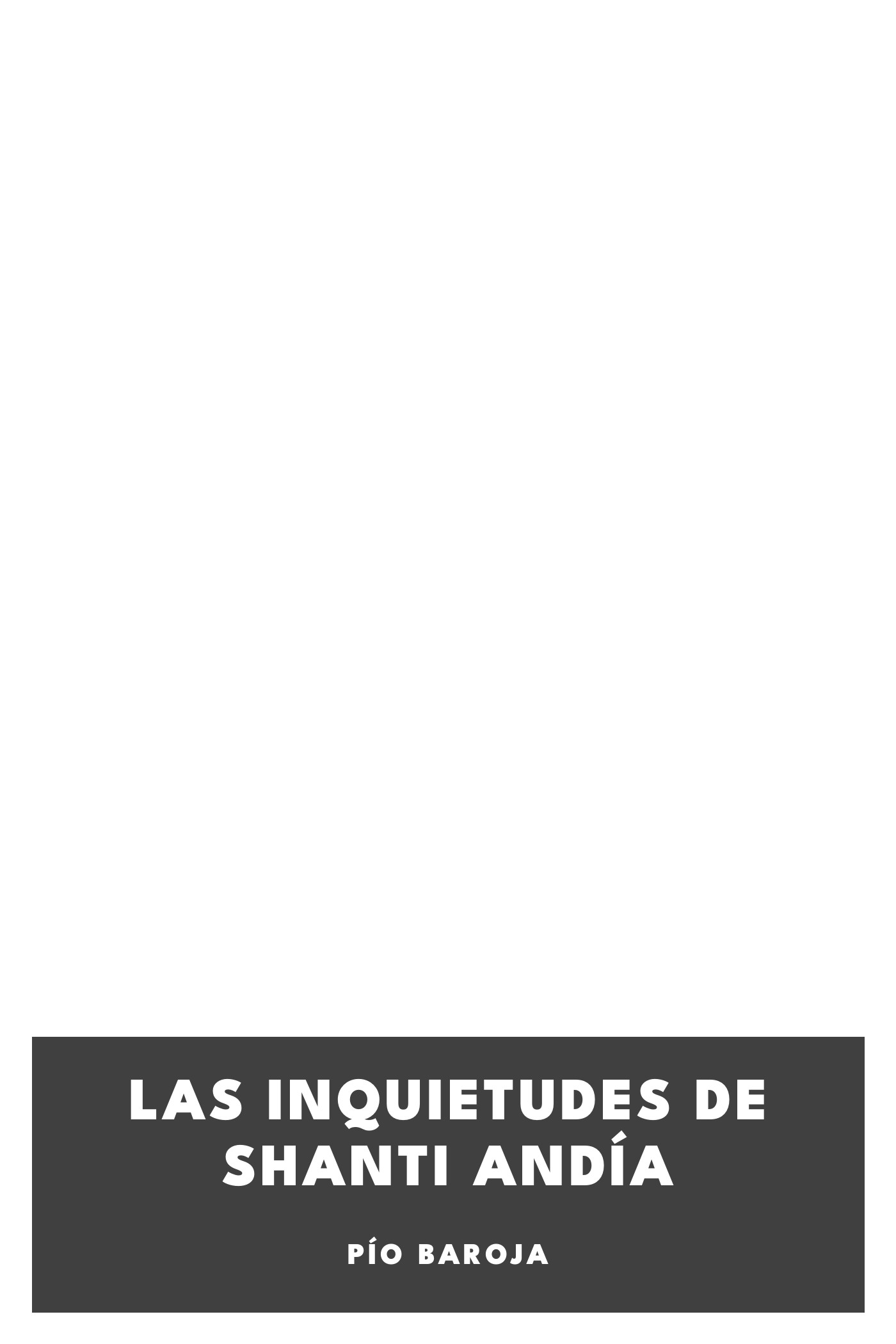 Portada de Las inquietudes de Shanti Andía, de Pío Baroja