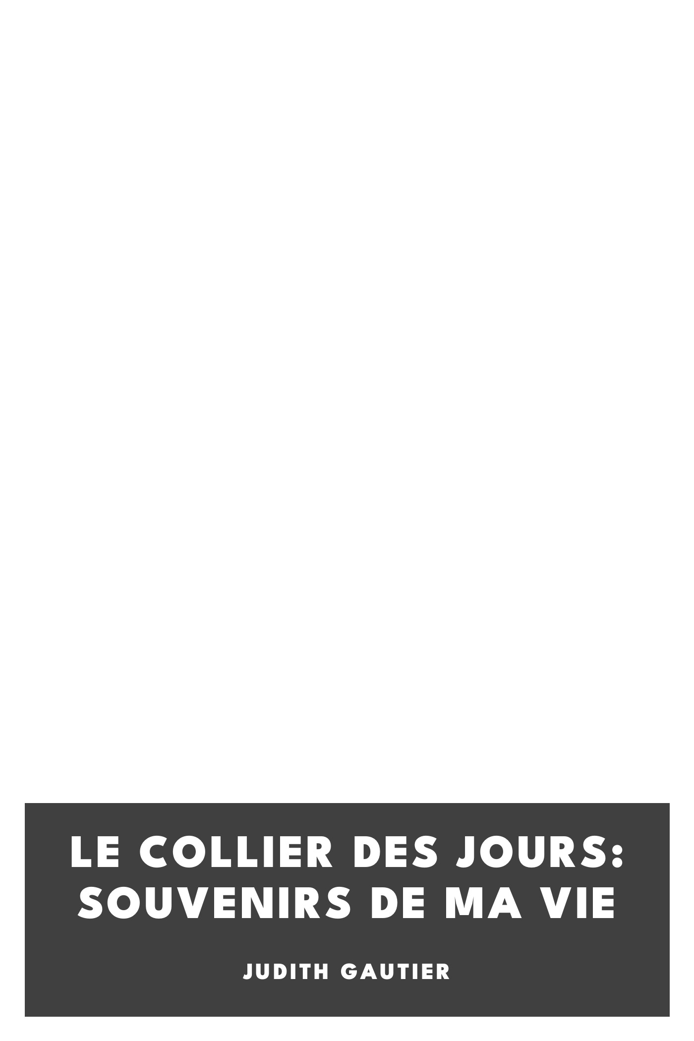 Copertina di Le collier des jours: Souvenirs de ma vie, di Judith Gautier