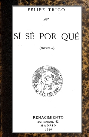 Portada de Sí sé por qué: Novela, de Felipe Trigo