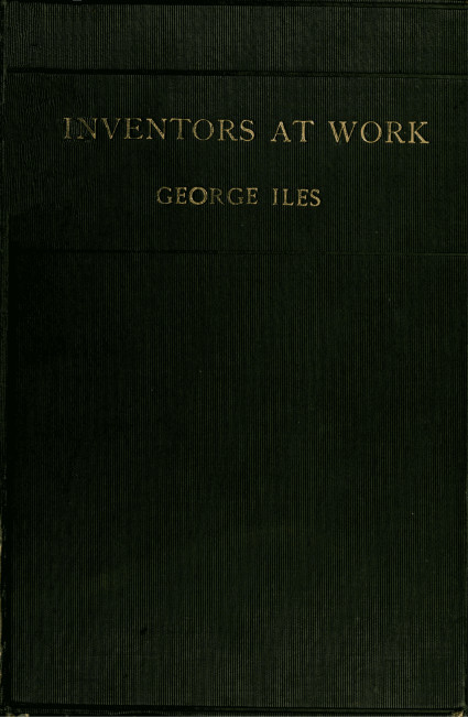Copertina di Inventors at Work, with Chapters on Discovery, di George Iles