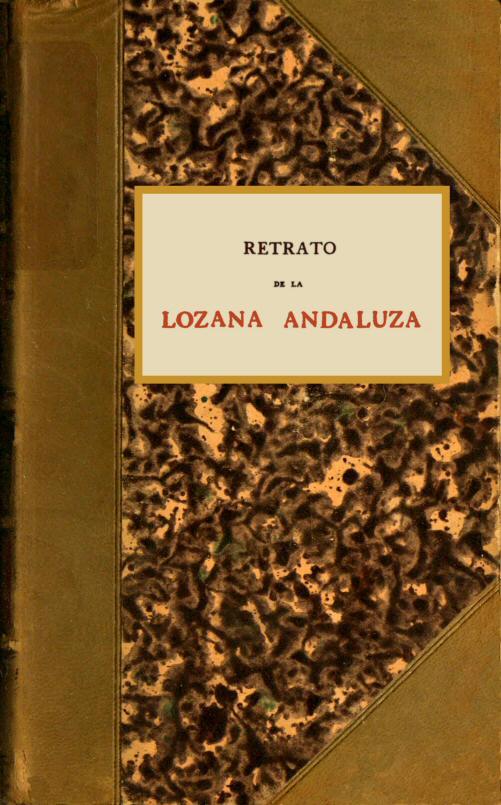 Operculum “Retrato de la Lozana Andaluza / En lengua española muy clarísima, compuesto en Roma.”, auctore Francisco Delicado