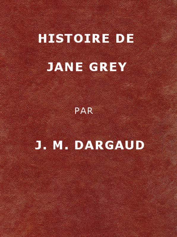 Copertina di Histoire de Jane Grey, di Jean-Marie Dargaud
