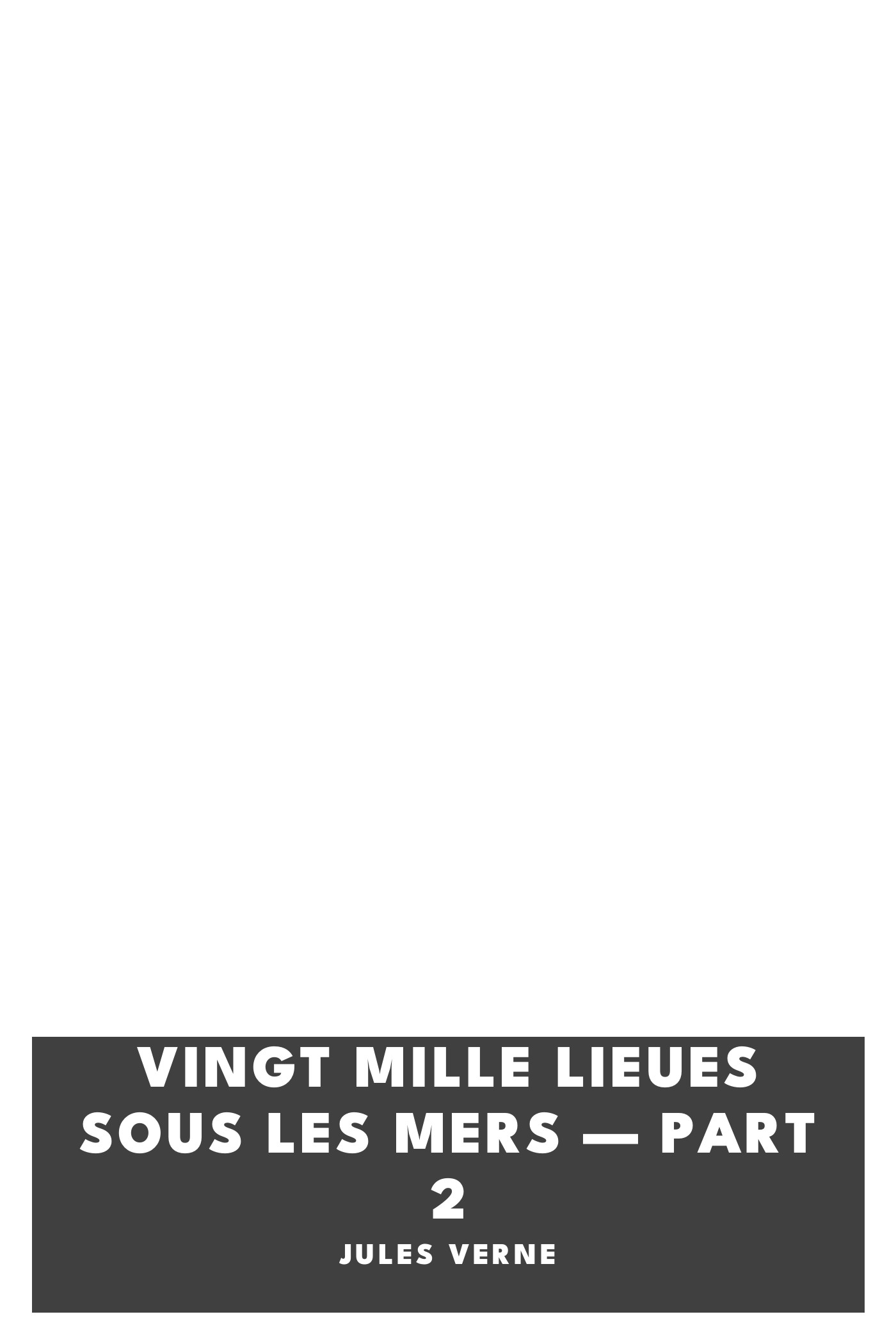 Copertina di Vingt Mille Lieues Sous Les Mers — Part 2, di Jules Verne