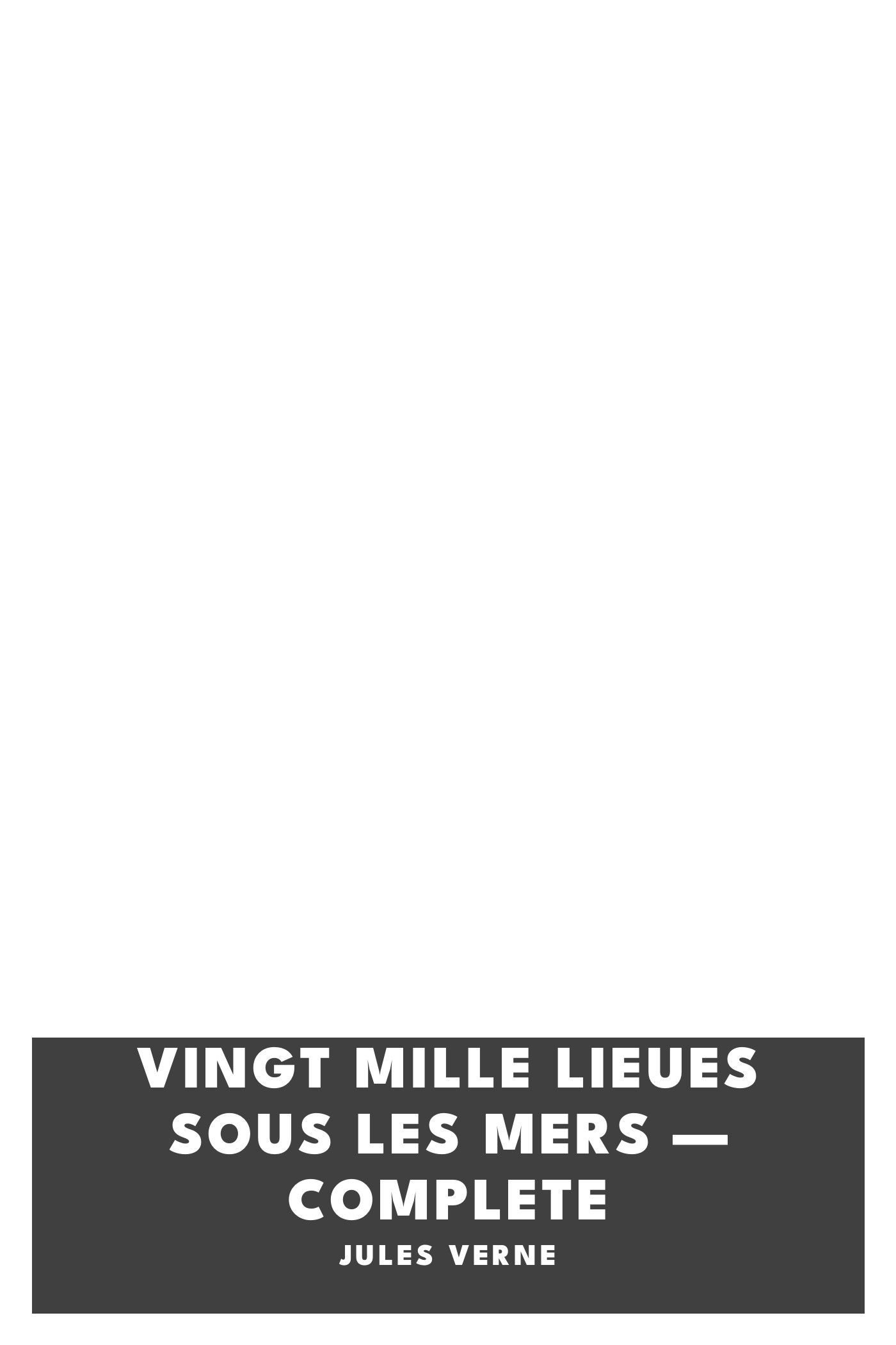 《Vingt mille Lieues Sous Les Mers — Complete》封面,Jules Verne 著