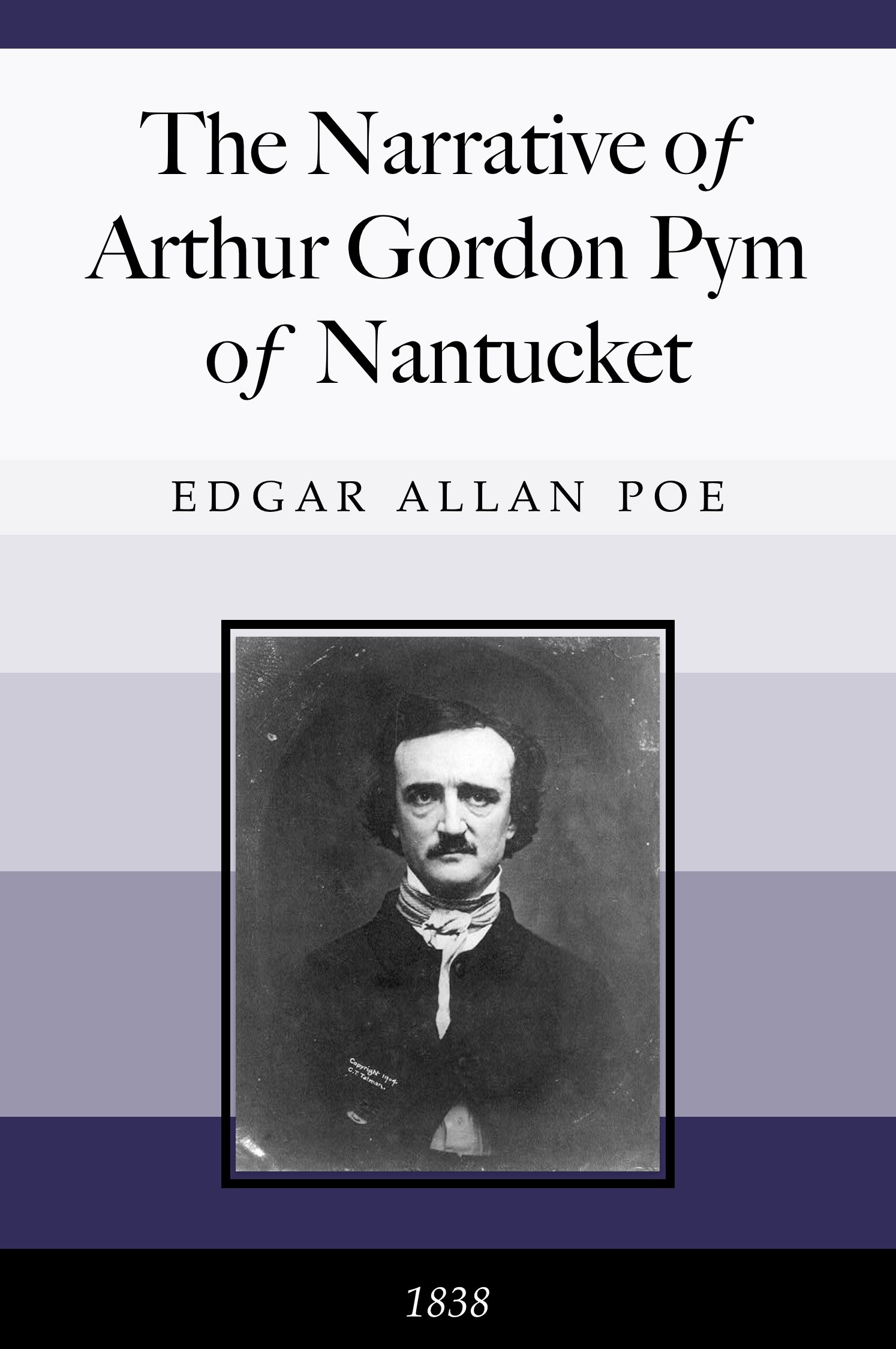 Cover of The Narrative of Arthur Gordon Pym of Nantucket / Comprising the details of a mutiny and atrocious butchery on board the American brig Grampus, on her way to the South Seas, in the month of June, 1827. by Edgar Allan Poe