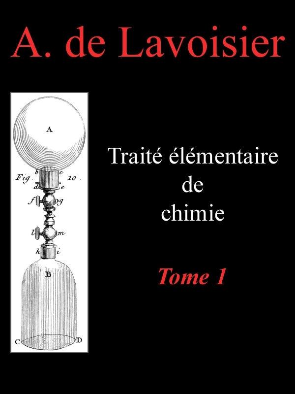 Portada de Traité élémentaire de chimie, tome 1 / Présenté dans un ordre nouveau et d'après les découvertes modernes; avec Figures, de Antoine Laurent Lavoisier
