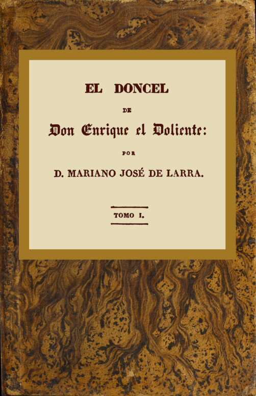 Portada de El doncel de don Enrique el doliente, Tomo I (de 4) / Historia caballeresca del siglo quince, de Mariano José de Larra