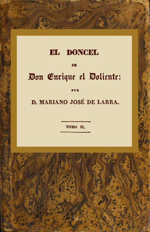 Portada de El doncel de don Enrique el doliente, Tomo II (de 4) / Historia caballeresca del siglo quince, de Mariano José de Larra