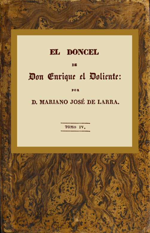Copertina di El doncel de don Enrique el doliente, Tomo IV (de 4) / Historia caballeresca del siglo quince, di Mariano José de Larra