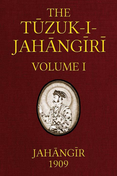 Copertina di The Tuzuk-i-Jahangiri: or, Memoirs of Jahangir (Volume 1 of 2), di Emperor of Hindustan Jahangir