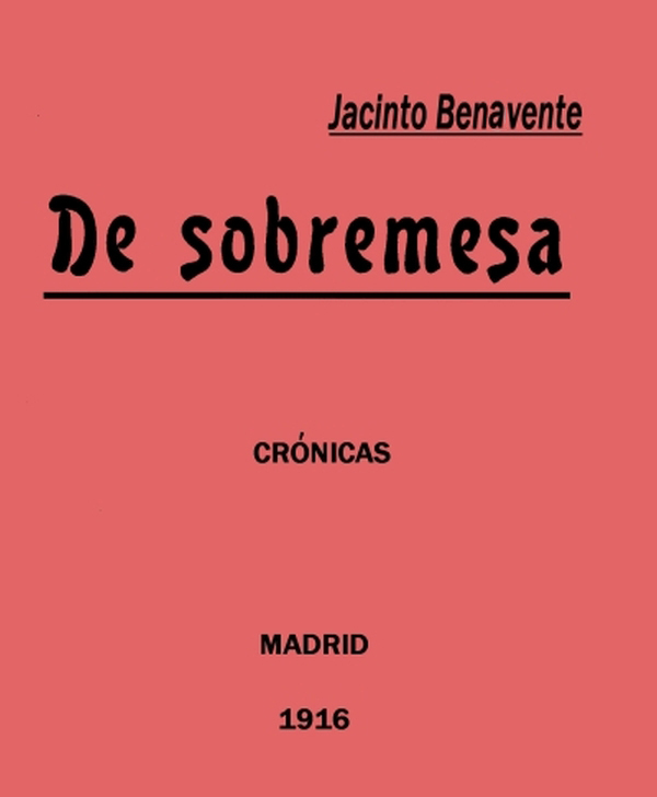Couverture de De Sobremesa; crónicas, Primera Parte (de 5) par Jacinto Benavente