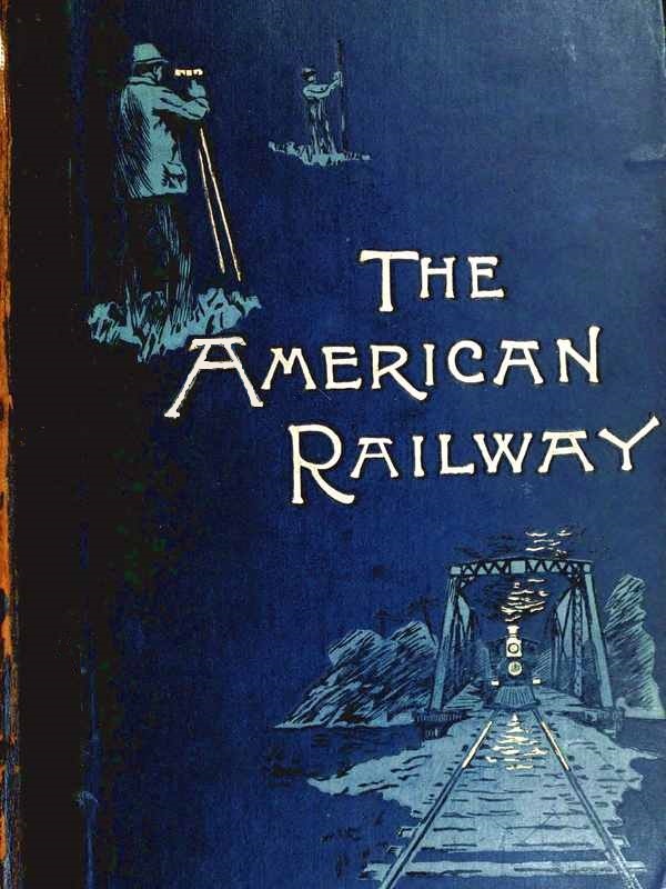 Copertina di The American Railway: Its Construction, Development, Management, and Appliances, di Thomas Curtis Clarke