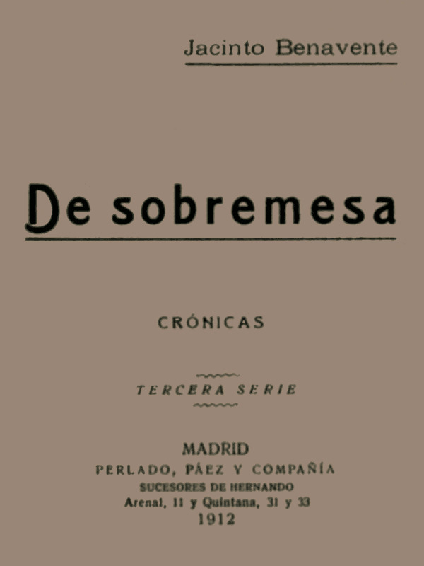 Couverture de De Sobremesa; crónicas, Tercera Parte (de 5) par Jacinto Benavente