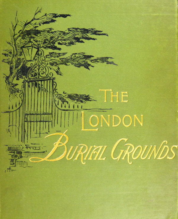 Copertina di The London Burial Grounds / Notes on Their History from the Earliest Times to the Present Day, di Isabella M. Holmes