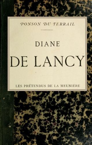 Copertina di Diane de Lancy; Les pretendus de la meunière, di Ponson du Terrail