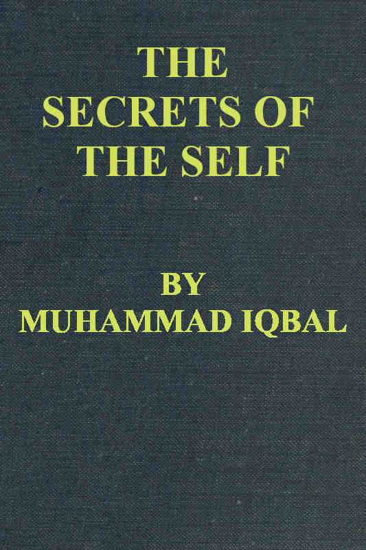 Copertina di The Secrets of the Self (Asrar-i Khudi) — A Philosophical Poem, di Sir Muhammad Iqbal