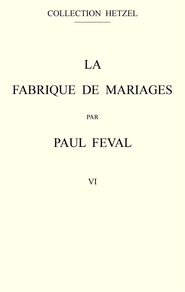 Copertina di La fabrique de mariages, Vol. 6, di Paul Féval