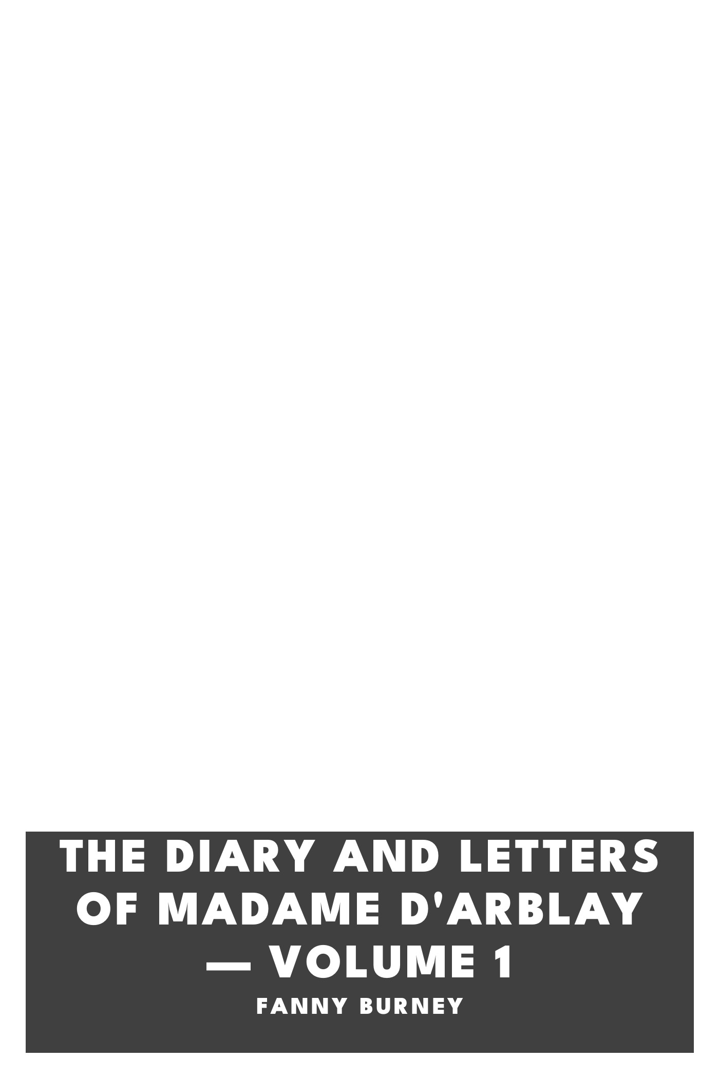 Copertina di The Diary and Letters of Madame D'Arblay — Volume 1, di Fanny Burney