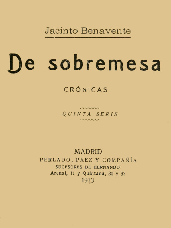 Portada de De Sobremesa; crónicas, Quinta Parte (de 5), de Jacinto Benavente