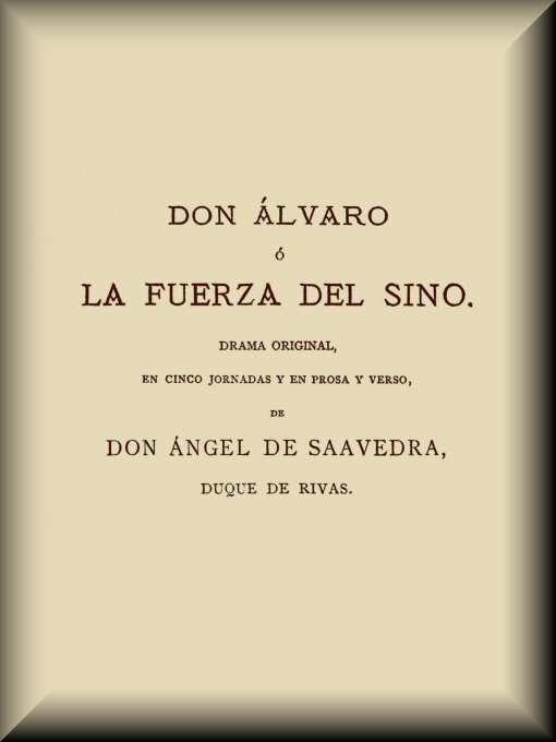 Portada de Don Álvaro, o, La fuerza del Sino, de duque de Angel de Saavedra Rivas