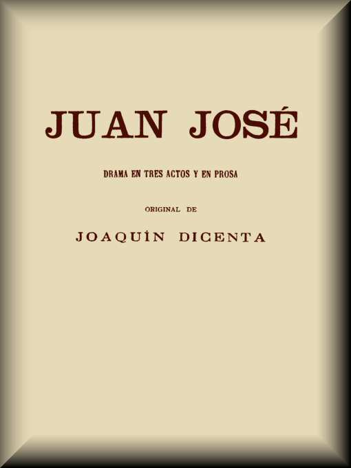Portada de Juan José: Drama en tres actos y en prosa, de Joaquín Dicenta
