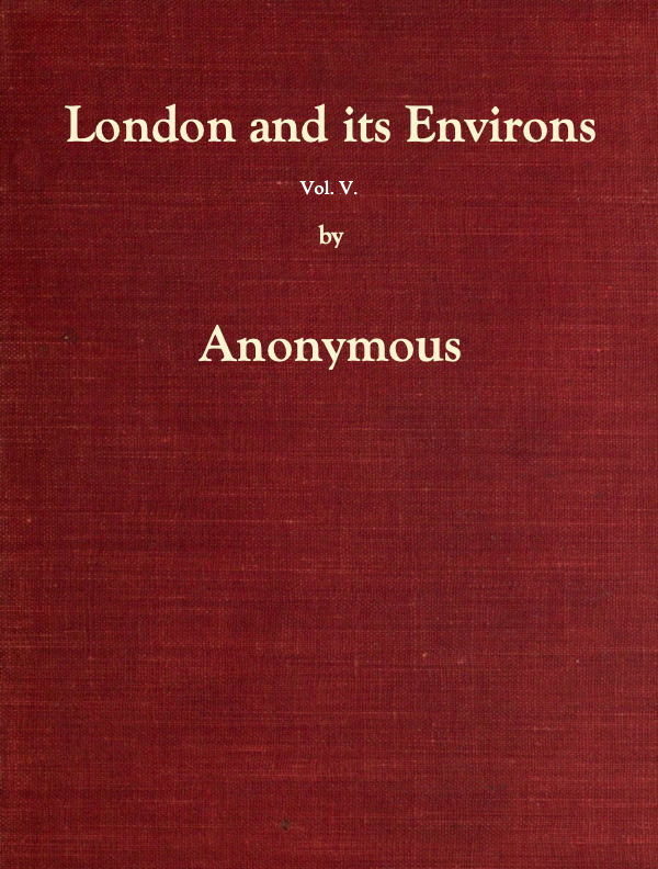 Portada de London and Its Environs Described, vol. 5 (of 6) / Containing an Account of Whatever is Most Remarkable for Grandeur, Elegance, Curiosity or Use, in the City and in the Country Twenty Miles Round It, de Anonymous