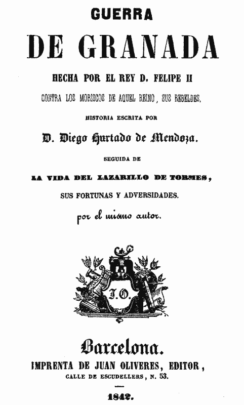 Couverture de Guerra de Granada: Hecha por el rey D. Felipe II, contra los Moriscos de aquel reino, sus rebeldes; Seguida de la vida del Lazarillo de Tormes, sus fortunas y adversidades par Diego Hurtado de Mendoza