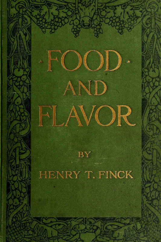 Copertina di Food and Flavor: A Gastronomic Guide to Health and Good Living, di Henry T. Finck