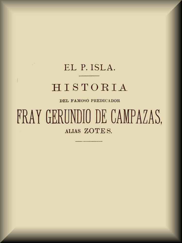 Copertina di Historia del famoso predicador Fray Gerundio de Campazas, alias Zotes (1 de 2), di José Francisco de Isla