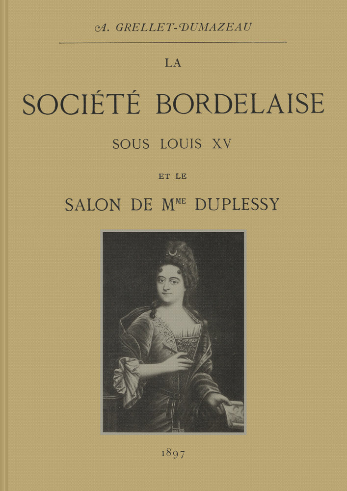Portada de La société bordelaise sous Louis XV et le salon de Mme Duplessy, de André Grellet-Dumazeau