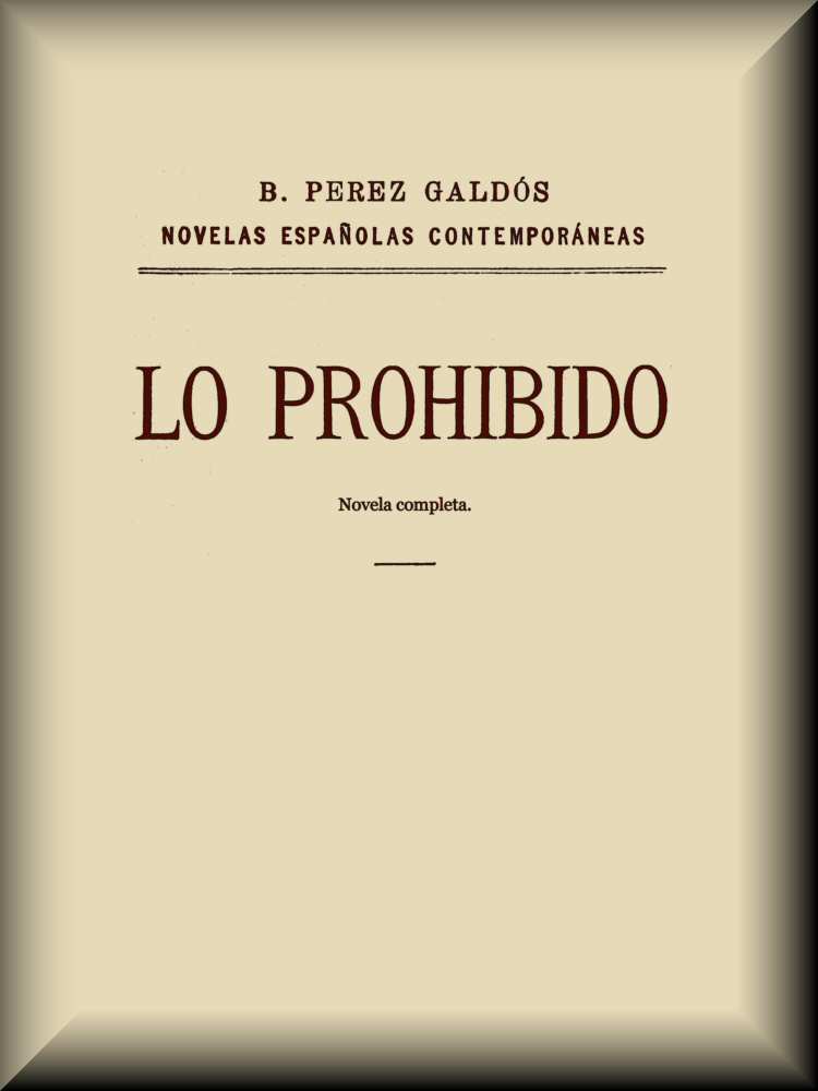 《Lo prohibido (novela completa)》封面,Benito Pérez Galdós 著