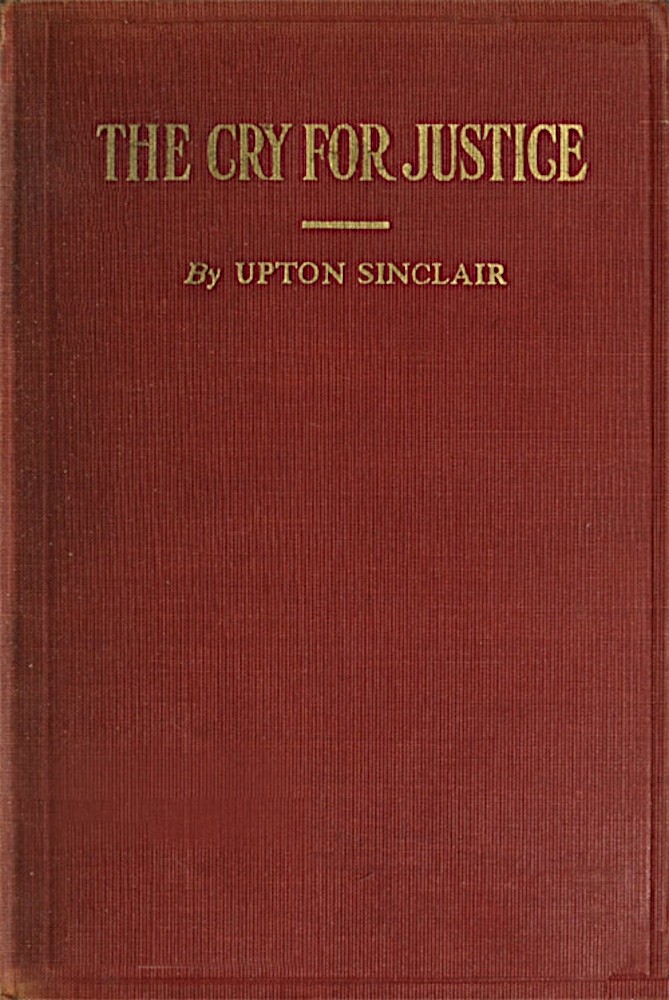 Cover of The Cry for Justice: An Anthology of the Literature of Social Protest / The writings of philosophers, poets, novelists, social reformers, and others who have voiced the struggle against social injustice; selected from twenty-five languages; covering a period of five thousand years by Anonymous